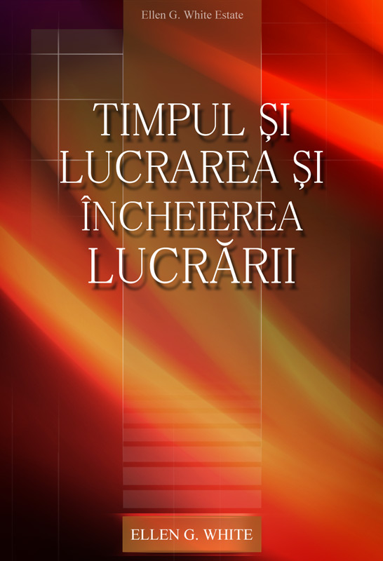 Coperta Timpul şi lucrarea şi încheierea lucrării